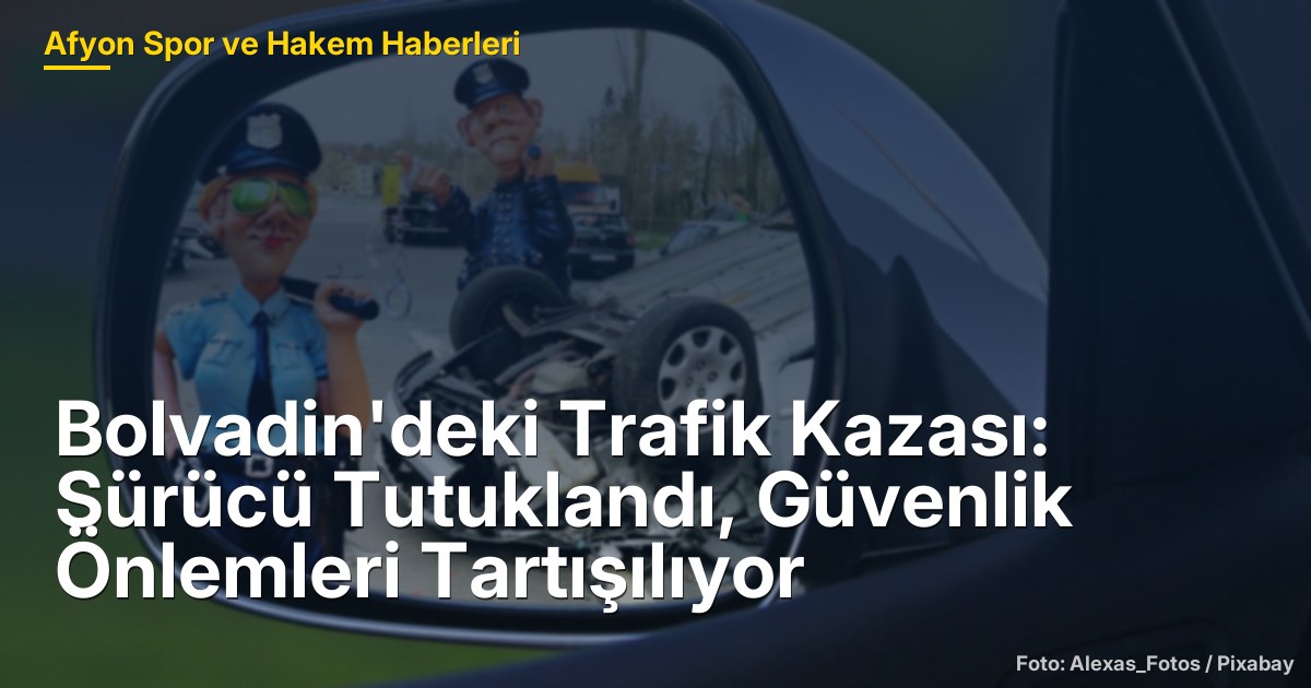 Bolvadin'deki Trafik Kazası: Motosiklet Sürücüsü Hayatını Kaybetti, Güvenlik Önlemleri Tartışılıyor