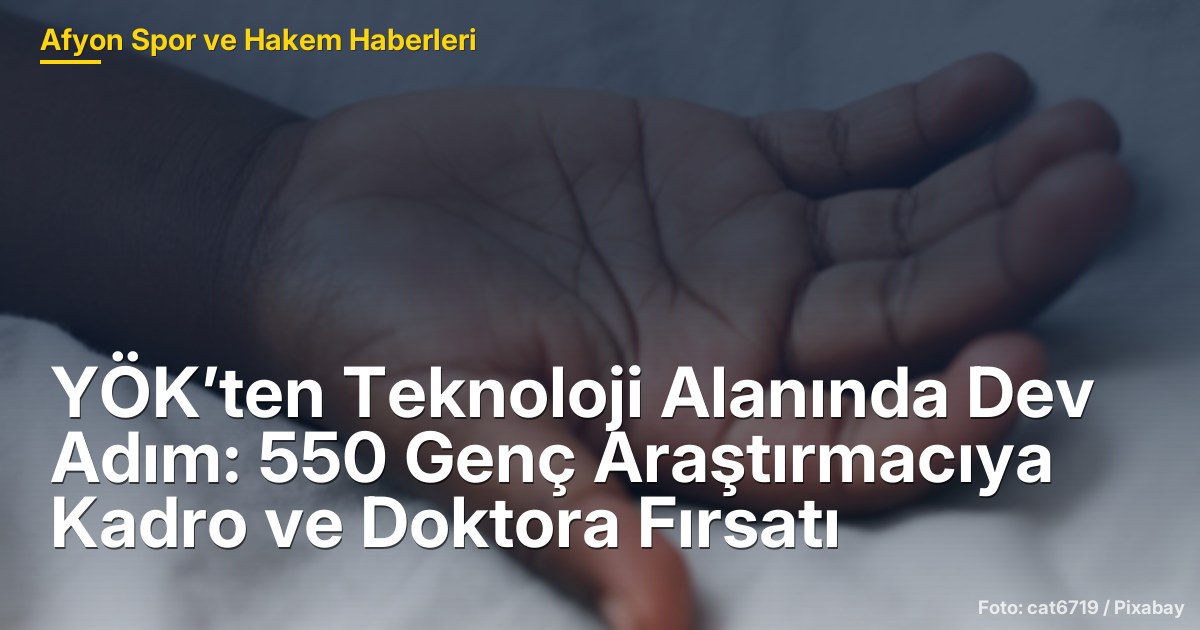 YÖK’ten Teknoloji Alanında Dev Adım: 3000 Genç Araştırmacıya Kadro ve Doktora Fırsatı